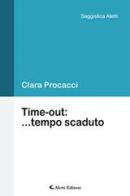 Time-out: ...tempo scaduto di Clara Procacci edito da Aletti