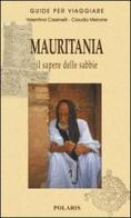 Mauritania. Il sapere delle sabbie di Valentina Cassinelli, Claudio Meirone edito da Polaris