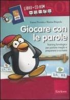 Giocare con le parole. Training fonologico per parlare meglio e prepararsi a scrivere. Kit. Con CD-ROM di Emma Perrotta, Marina Brignola edito da Erickson