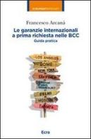 Le garanzie internazionali a prima richiesta nelle BCC. Guida pratica di Francesco Arcanà edito da Ecra