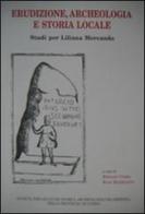 Erudizione archeologica e storia locale. Studi per Liliana Mercando edito da Soc. Studi Stor. Archeologici