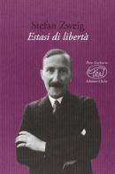 Estasi di libertà di Stefan Zweig edito da Edizioni Clichy