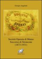 Società operaia di mutuo soccorso di Stroncone (1873-1931) di Giorgio Angeletti edito da Edizioni Thyrus