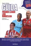 Guida 2014 alla Premier League, Liga e Bundesliga di Renato La Monica edito da LuoghInteriori