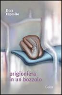 Prigioniera in un bozzolo di Dora Esposito edito da Guida