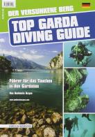 Top garda diving guide. Der Versunkene Berg edito da Curcu & Genovese Ass.