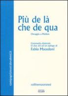 Più de là che de qua. Omaggio a Molière. Commedia dialettale in due atti di Fabio Macedoni edito da Simple