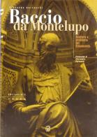 Baccio da Montelupo. Scultore e architetto del Cinquecento di Riccardo Gatteschi edito da Editoriale Tosca