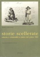 Storie scellerate. Miseria e criminalità a Osimo nel primo Ottocento di Matteo Biscarini edito da Affinità Elettive Edizioni