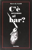 C'è nessuno al bar? di Marco Q. Astolfi edito da Panozzo Editore