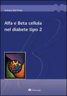 Alfa e beta cellula nel diabete tipo 2 di Stefano Del Prato edito da Primula Multimedia