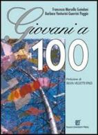 Giovani a 100 di Francesca Marsella Guindani, Barbara Venturini-Guerrini Poggio, Gabriela Noris edito da Italian University Press