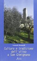 Cultura e tradizione dell'olivo a San Gimignano di Leonardo Romanelli edito da Aida
