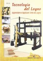 Tecnologia del legno. Apprendere e applicare l'arte del legno edito da Editrice San Marco