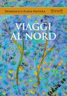 Viaggi al Nord di Domenico Ventola, Flavia Ventola edito da Biblioteca dei Leoni