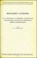 De fundatione et prioribus conventuum provinciarum tolosanae et provinciae ordinis praedicatorum di Bernardo di Guido edito da Angelicum University Press