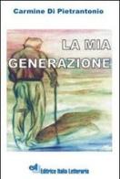 La mia generazione di Carmine Di Pietrantonio edito da EIL Editrice Italia Letteraria