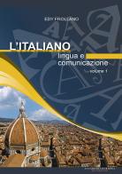 L' italiano. Lingua e comunicazione vol.1 di Edy Frollano edito da AGC
