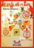 Per anche solo un cuore di Roberta Gelsomino edito da Eventualmente