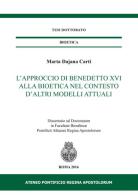 L' approccio di Benedetto XVI alla bioetica nel contesto d'altri modelli attuali di Marta Dajana Carti edito da Regina Apostolorum
