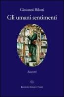 Gli umani sentimenti di Giovanni Bilotti edito da Edizioni Cinque Terre