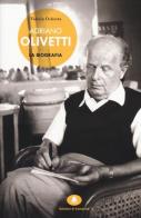 Adriano Olivetti. La biografia di Valerio Ochetto edito da Edizioni di Comunità