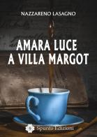 Amara luce a Villa Margot di Nazzareno Lasagno edito da Spunto Edizioni