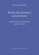 Storia del pensiero conservatore. Dalla Rivoluzione francese ai giorni nostri di Francesco Giubilei edito da Giubilei Regnani