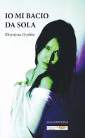 Io mi bacio da sola di Khrystyna Gryshko edito da dreamBOOK edizioni