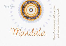 Mandala. Pagine da colorare per adulti con frasi motivazionali, citazioni e proverbi di Tiffany Taylor edito da Youcanprint