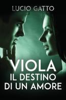 Viola, il destino di un amore di Lucio Gatto edito da Youcanprint