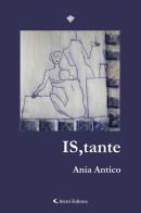 IS,tante di Ania Antico edito da Aletti editore