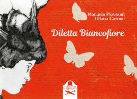 Diletta Biancofiore di Manuela Piovesan, Liliana Carone edito da Les Flâneurs Edizioni