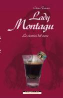 Lady Montagu di Chiara Ferraris edito da Morellini