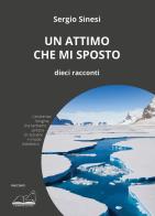 Un attimo che mi sposto di Sergio Sinesi edito da Calibano