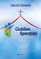 Il Giubileo della speranza. Riflessioni bibliche di Ubaldo Terrinoni edito da OasiApp La Pietra d'Angolo