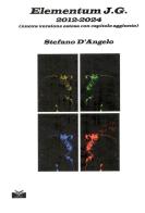 Elementum J.G. 2012-2024 (nuova versione estesa con capitolo aggiunto) di Stefano D'Angelo edito da Lithos