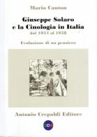 Giuseppe Solaro e la cinologia in Italia dal 1934 al 1958. Evoluzione di un pensiero di Mario Canton edito da Crepaldi