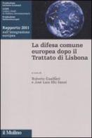 La difesa comune europea dopo il Trattato di Lisbona. Rapporto 2011 sull'integrazione europea edito da Il Mulino