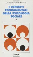 I concetti fondamentali della psicologia sociale vol.1 di Gustave-Nicolas Fischer edito da Borla