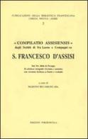Compilatio Assisiensis. Dagli scritti di fr. Leone e compagni su san Francesco edito da Porziuncola