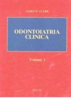 Odontoiatria clinica vol.1 di James W. Clark edito da Piccin-Nuova Libraria