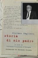 Storia di mio padre di Stefano Cagliari edito da Longanesi