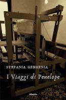 I viaggi di Penelope di Stefania Germenia edito da Gruppo Albatros Il Filo