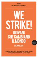 We strike! Giovani che cambiano il mondo. Edizione 2019 edito da Listlab