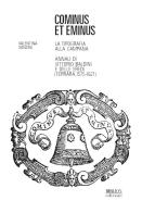 Cominus et eminus. La tipografia alla Campana. Annali di Vittorio Baldini e delle eredi (Ferrara, 1575-1621) di Valentina Sonzini edito da Biblion