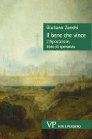 Il bene che vince. L'Apocalisse, libro di speranza di Giuliano Zanchi edito da Vita e Pensiero