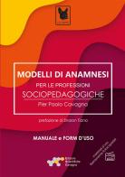 Modelli di anamnesi per le professioni sociopedagogiche di Pier Paolo Cavagna edito da StreetLib