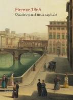 Firenze 1865. Quattro passi nella capitale. Ediz. illustrata edito da Silvana
