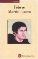 Martin Lutero di Lucien Febvre edito da Laterza
